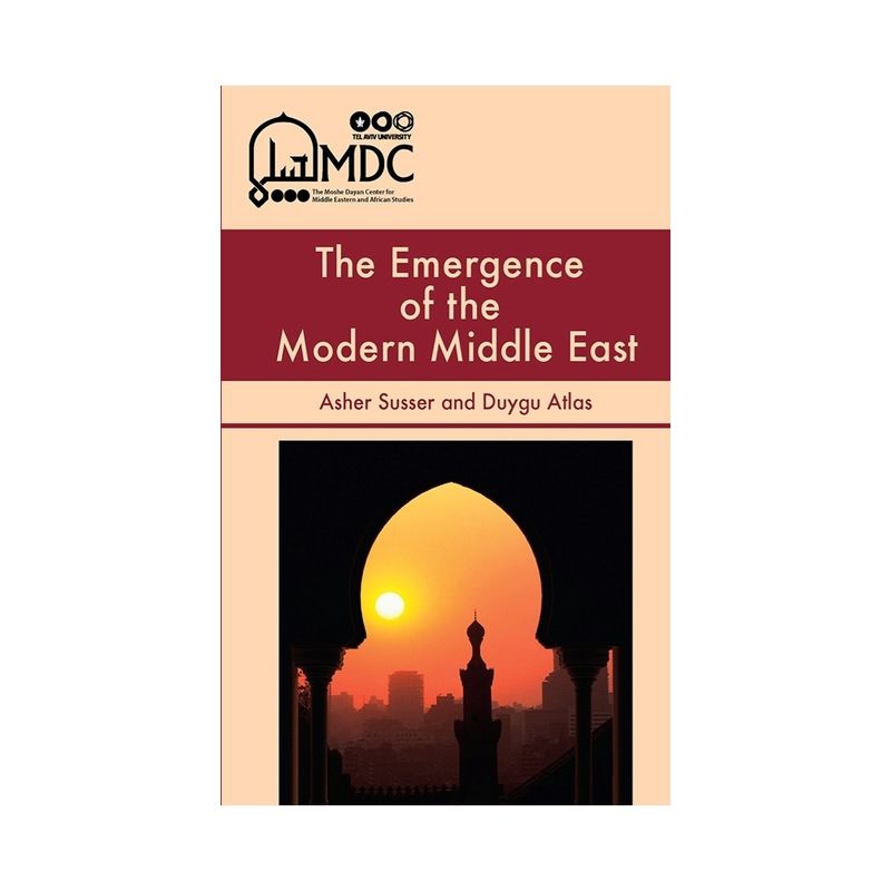 The Emergence of the Modern Middle East - by  Asher Susser & Duygu Atlas (Paperback), 1 of 2