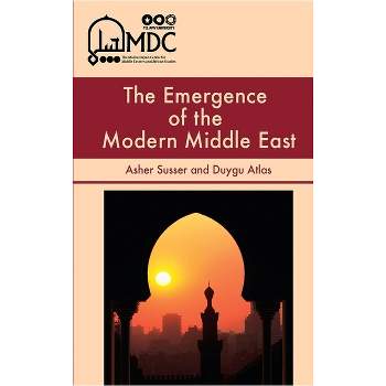 The Emergence of the Modern Middle East - by  Asher Susser & Duygu Atlas (Paperback)