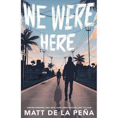 We Were Here - by  Matt de la Peña (Paperback)