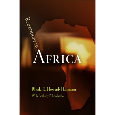 Reparations to Africa - (Pennsylvania Studies in Human Rights) by  Rhoda E Howard-Hassmann (Paperback)
