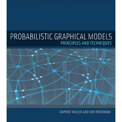 Probabilistic Graphical Models - (Adaptive Computation and Machine Learning) by  Daphne Koller & Nir Friedman (Hardcover)