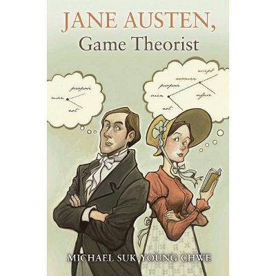 Jane Austen, Game Theorist - by  Michael Suk-Young Chwe (Hardcover)