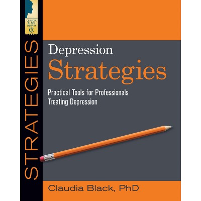 Depression Strategies - by  Claudia Black (Paperback)