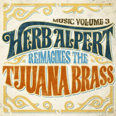 Herb Alpert - Music Volume 3: Herb Alpert Reimagines The Tijuana Brass (CD)