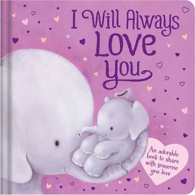 I Will Always Love You - by  Igloobooks (Board Book)