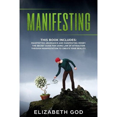 Manifesting - by  Elizabeth God (Paperback)