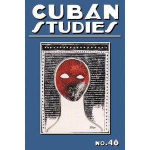 Cuban Studies 48 - by  Alejandro de la Fuente (Hardcover) - 1 of 1