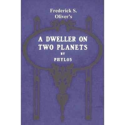 A Dweller on Two Planets - by  Phylos the Thibetan & Frederick S Oliver (Paperback)
