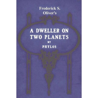 A Dweller on Two Planets - by  Phylos the Thibetan & Frederick S Oliver (Paperback)