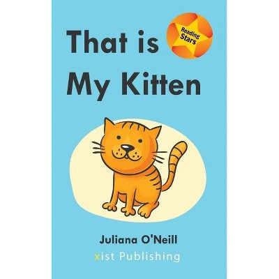 That is My Kitten - (Reading Stars) by  Juliana O'Neill (Hardcover)