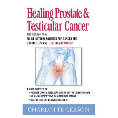 Healing Prostate & Testicular Cancer - by  Charlotte Gerson (Paperback)