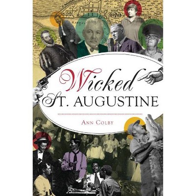 Wicked St. Augustine - by  Ann Colby (Paperback)