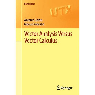 Vector Analysis Versus Vector Calculus - (Universitext) by  Antonio Galbis & Manuel Maestre (Paperback)