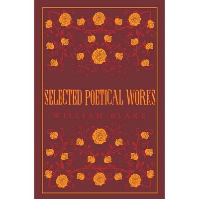 Selected Poetical Works: Blake - by  William Blake (Paperback)