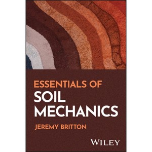 Essentials of Soil Mechanics - by  Jeremy Britton (Paperback) - 1 of 1