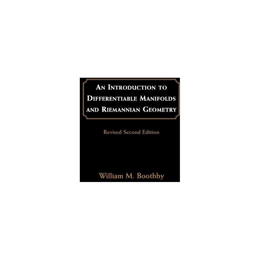 An Introduction to Differentiable Manifolds and Riemannian Geometry, Revised - (Pure and Applied Mathematics) 2nd Edition by William M Boothby