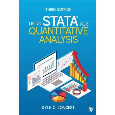 Using Stata for Quantitative Analysis - 3rd Edition by  Kyle C Longest (Paperback)