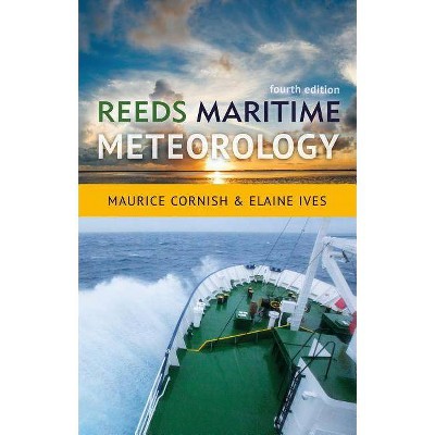 Reeds Maritime Meteorology - (Reeds Professional) 4th Edition by  Elaine Ives & Maurice Cornish (Paperback)