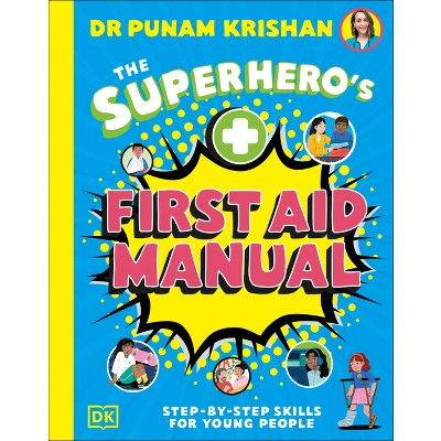 The Superhero's First Aid Manual - by  Punam Krishan (Hardcover)