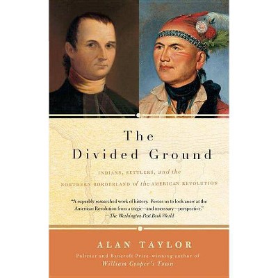 The Divided Ground - by  Alan Taylor (Paperback)
