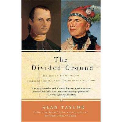 The Divided Ground - by  Alan Taylor (Paperback)