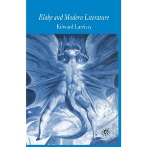 Blake and Modern Literature - by  E Larrissy (Paperback) - 1 of 1