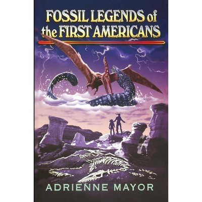 Fossil Legends of the First Americans - Annotated by  Adrienne Mayor (Paperback)