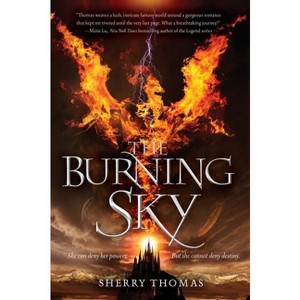 The Burning Sky - (Elemental Trilogy) by Sherry Thomas - 1 of 1