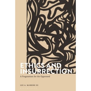 Ethics and Insurrection - (Paperback) - 1 of 1