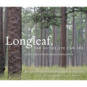 Longleaf, Far as the Eye Can See - by  Bill Finch & Beth Maynor Young & Rhett Johnson & John C Hall (Hardcover) - 1 of 1