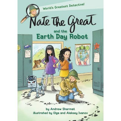 Nate the Great and the Earth Day Robot - by  Andrew Sharmat (Hardcover)