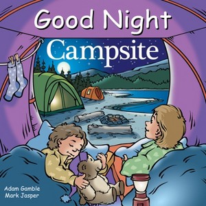 Good Night Campsite - (Good Night Our World) by  Adam Gamble & Mark Jasper (Board Book) - 1 of 1