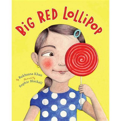 Big Red Lollipop - by  Rukhsana Khan (Hardcover)