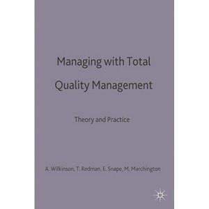 Managing with Total Quality Management - (Management, Work and Organisations) by  Adrian Wilkinson & Tom Redman & Ed Snape (Hardcover) - 1 of 1