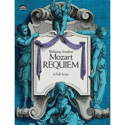 Requiem in Full Score - (Dover Music Scores) by  Wolfgang Amadeus Mozart (Paperback)