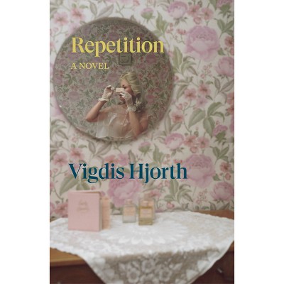 Repetition - by  Vigdis Hjorth (Paperback)