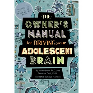The Owner's Manual for Driving Your Adolescent Brain - by  Joann Deak & Terrence Deak (Paperback) - 1 of 1