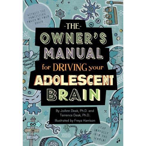 The Owner's Manual for Driving Your Adolescent Brain - by  Joann Deak & Terrence Deak (Paperback) - image 1 of 1