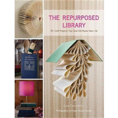 The Repurposed Library - by  Lisa Occhipinti (Hardcover)