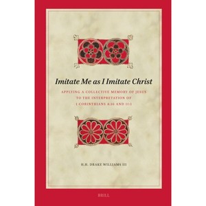 Imitate Me as I Imitate Christ - (Biblical Interpretation) by  H H Drake Williams III (Hardcover) - 1 of 1