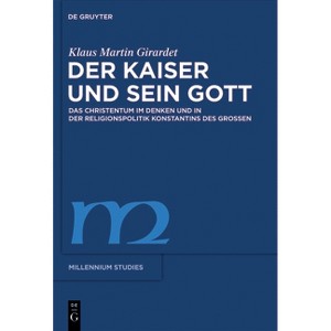 Der Kaiser und sein Gott - (Millennium-Studien / Millennium Studies) by  Klaus M Girardet (Paperback) - 1 of 1
