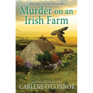 Murder on an Irish Farm - (Irish Village Mystery) by  Carlene O'Connor (Hardcover) - 1 of 1