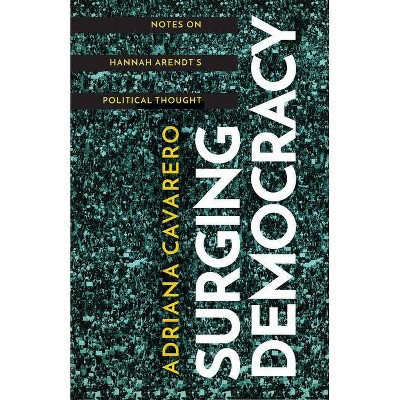 Surging Democracy - by  Adriana Cavarero (Hardcover)