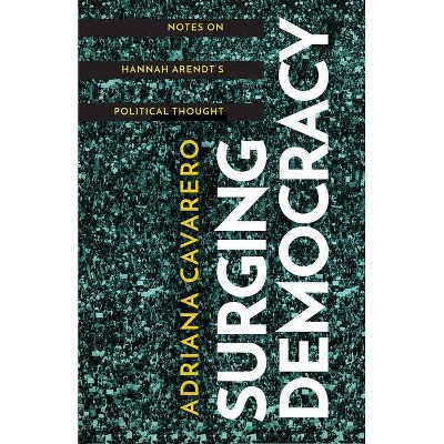 Surging Democracy - by  Adriana Cavarero (Paperback)