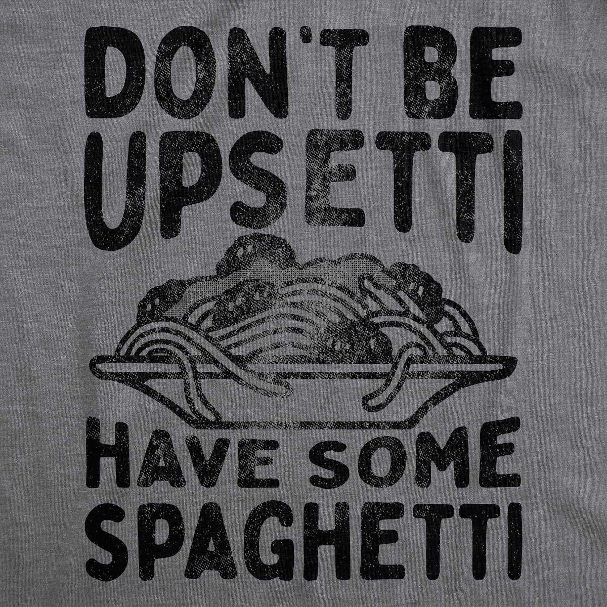 Мужские футболки Crazy Dog T-Shirts, Inc. Mens Funny T Shirts Dont Be Upsetti Have Some Spaghetti Sarcastic Food Graphic Tee for Men - Crazy Dog Men's T Shirt For Foodies Dark Grey M — фото 2