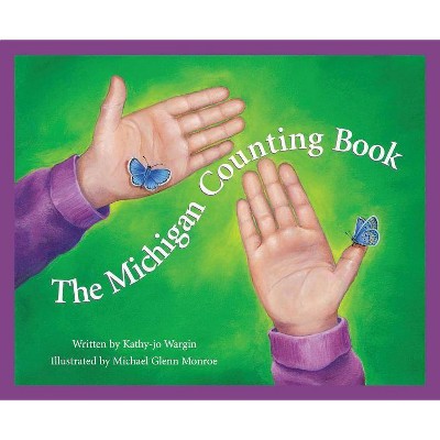 The Michigan Counting Book - (America by the Numbers) by  Kathy-Jo Wargin (Hardcover)