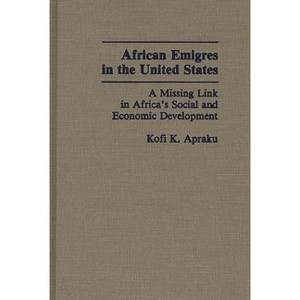 African Emigres in the United States - by  Kofi Konadu Apraku & Kofi K Apraku (Hardcover) - 1 of 1
