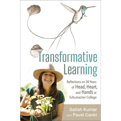 Transformative Learning - by  Satish Kumar & Pavel Cenkl (Paperback)