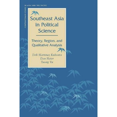 Southeast Asia in Political Science - (Contemporary Issues in Asia and the Pacific) by  Erik Martinez Kuhonta & Dan Slater & Tuong Vu (Paperback)