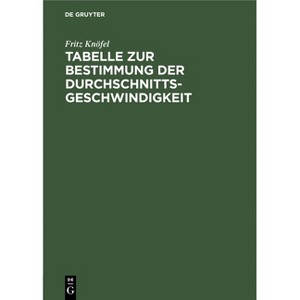Tabelle Zur Bestimmung Der Durchschnittsgeschwindigkeit - by  Fritz Knöfel (Hardcover) - 1 of 1